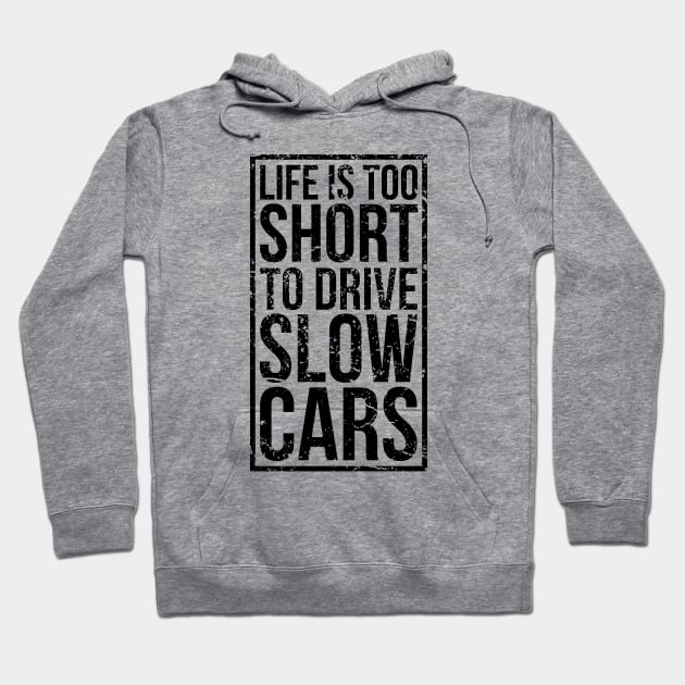 Life is too short to drive slow cars Hoodie by hoddynoddy